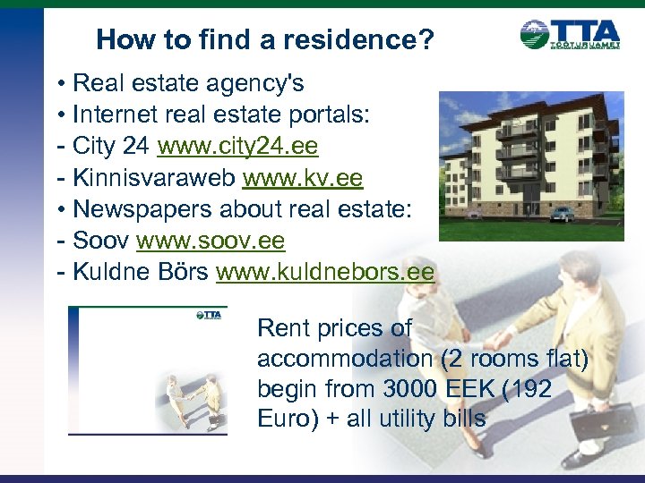 How to find a residence? • Real estate agency's • Internet real estate portals: