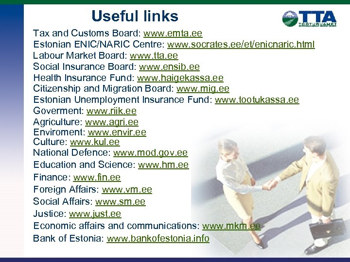 Useful links Tax and Customs Board: www. emta. ee Estonian ENIC/NARIC Centre: www. socrates.