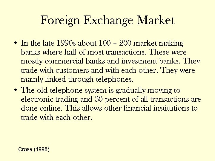 Foreign Exchange Market • In the late 1990 s about 100 – 200 market