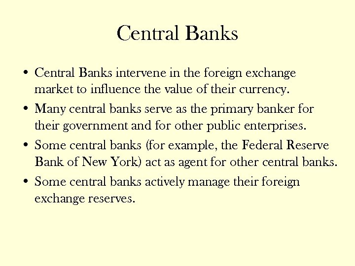 Central Banks • Central Banks intervene in the foreign exchange market to influence the