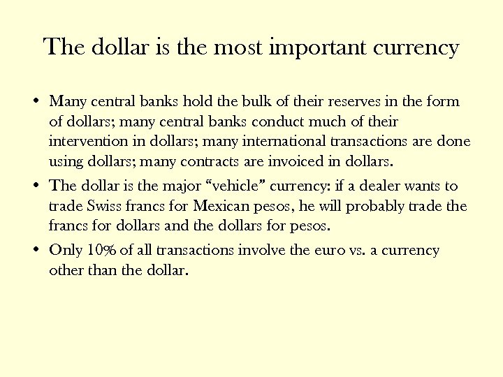 The dollar is the most important currency • Many central banks hold the bulk
