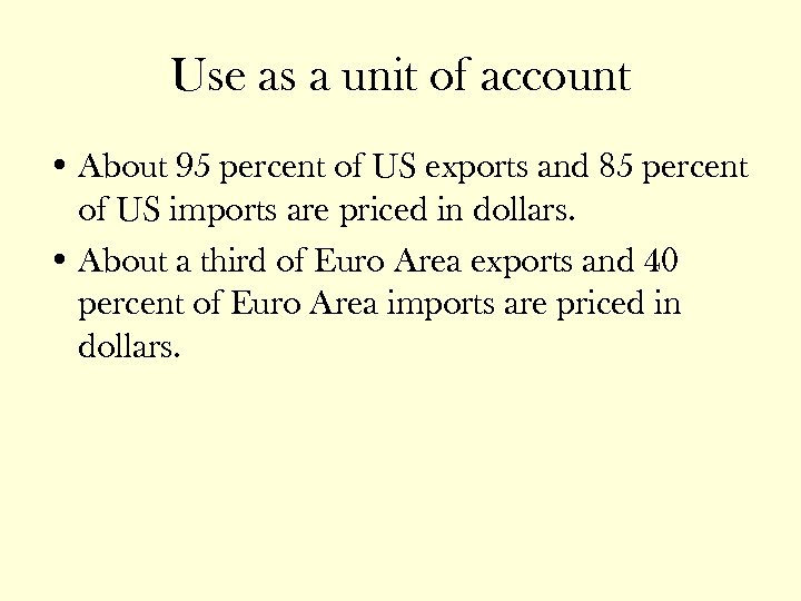 Use as a unit of account • About 95 percent of US exports and