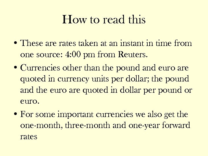 How to read this • These are rates taken at an instant in time