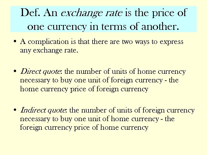 Def. An exchange rate is the price of one currency in terms of another.