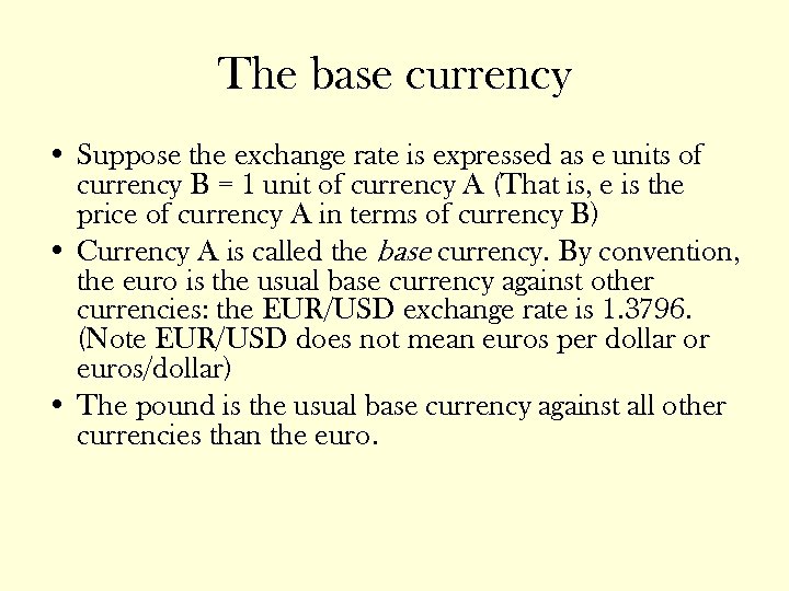 The base currency • Suppose the exchange rate is expressed as e units of