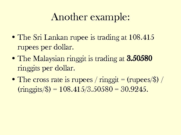 Another example: • The Sri Lankan rupee is trading at 108. 415 rupees per