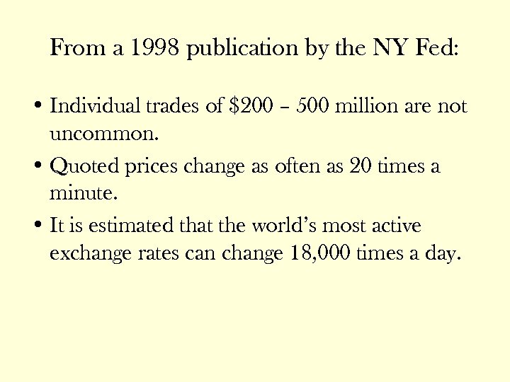 From a 1998 publication by the NY Fed: • Individual trades of $200 –