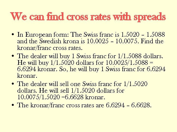 We can find cross rates with spreads • In European form: The Swiss franc