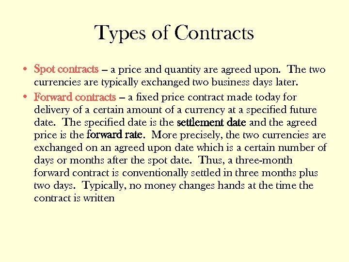 Types of Contracts • Spot contracts -- a price and quantity are agreed upon.
