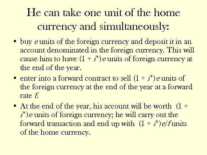 He can take one unit of the home currency and simultaneously: • buy e