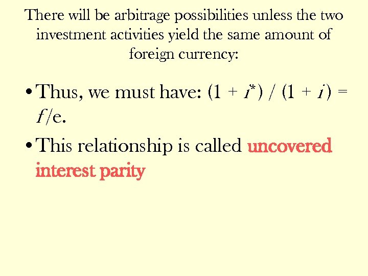 There will be arbitrage possibilities unless the two investment activities yield the same amount