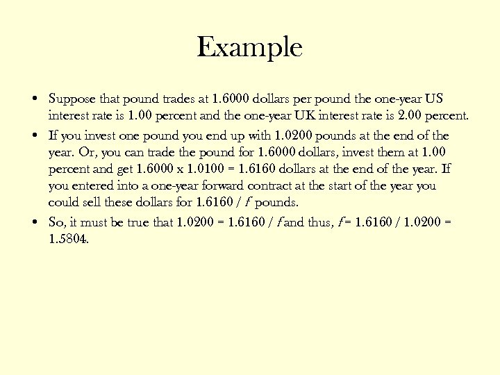 Example • Suppose that pound trades at 1. 6000 dollars per pound the one-year