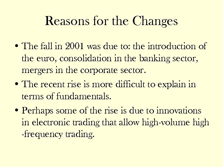 Reasons for the Changes • The fall in 2001 was due to: the introduction