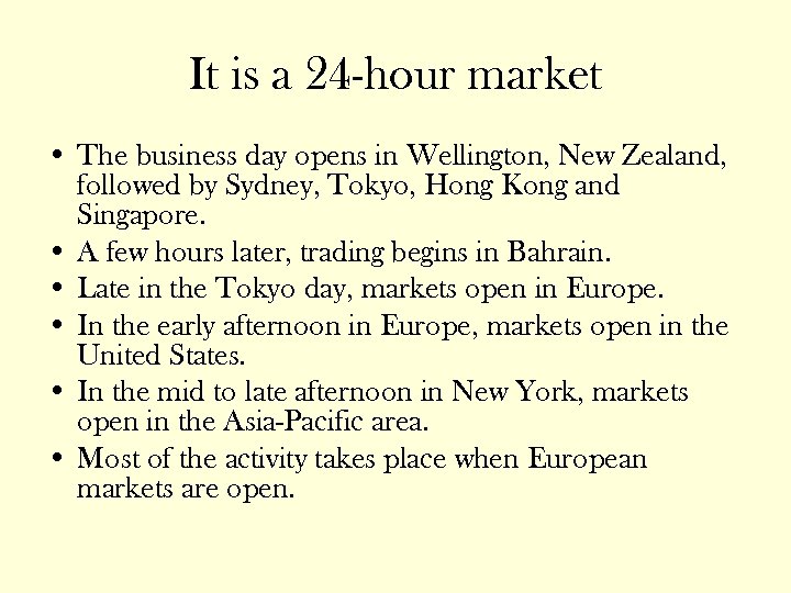 It is a 24 -hour market • The business day opens in Wellington, New