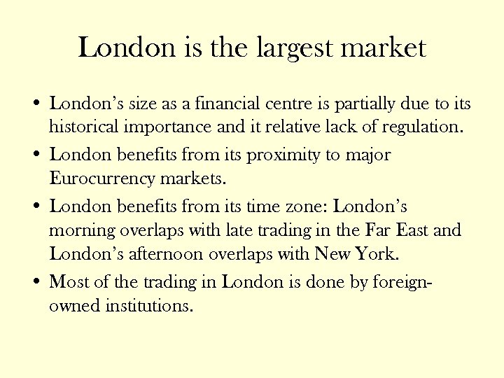 London is the largest market • London’s size as a financial centre is partially