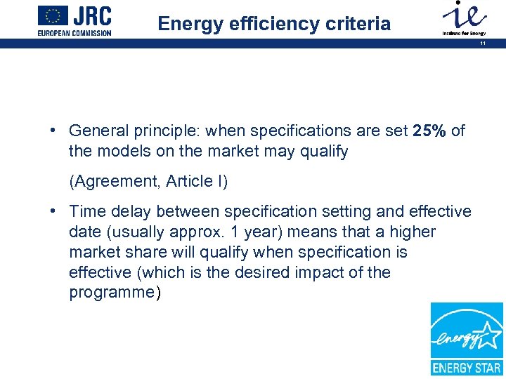 Energy efficiency criteria 11 • General principle: when specifications are set 25% of the
