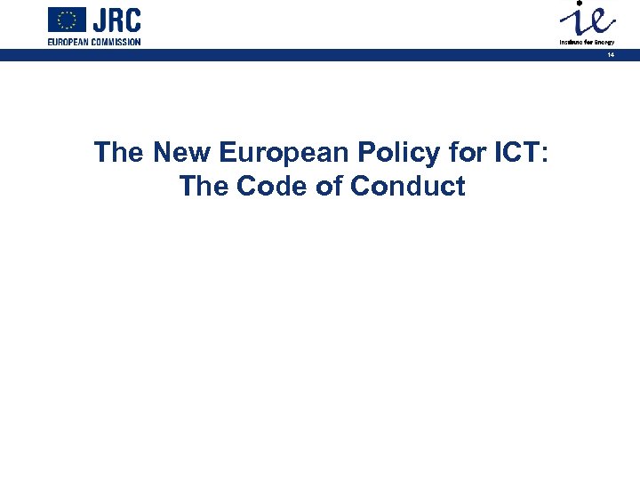 14 The New European Policy for ICT: The Code of Conduct 