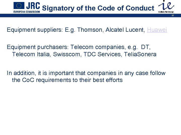Signatory of the Code of Conduct 22 Equipment suppliers: E. g. Thomson, Alcatel Lucent,