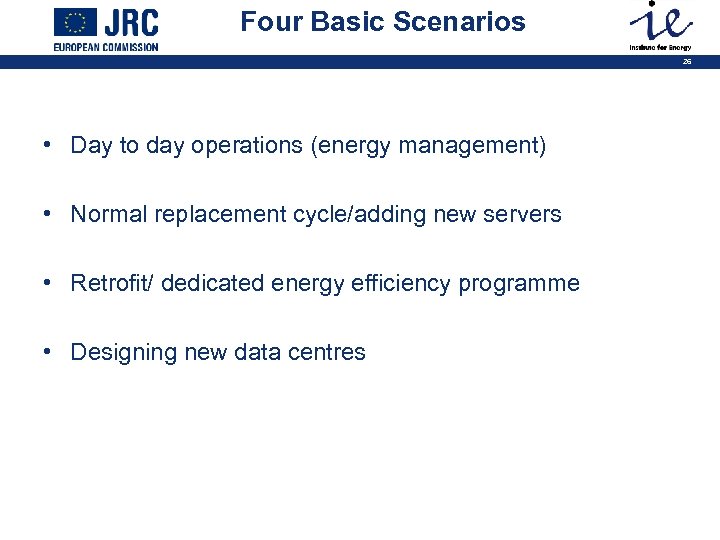 Four Basic Scenarios 26 • Day to day operations (energy management) • Normal replacement