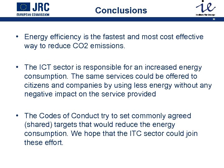 Conclusions 36 • Energy efficiency is the fastest and most cost effective way to