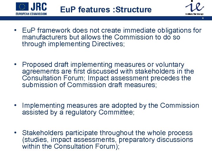 Eu. P features : Structure 6 • Eu. P framework does not create immediate