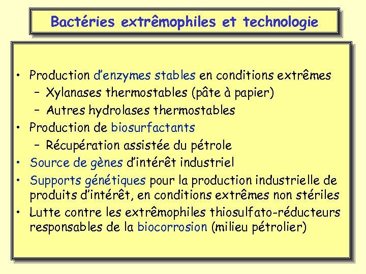 Bactéries extrêmophiles et technologie • Production d’enzymes stables en conditions extrêmes – Xylanases thermostables