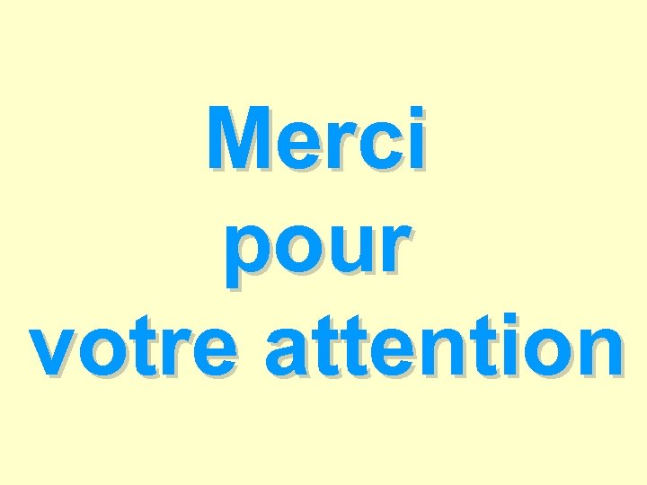 Merci pour votre attention 