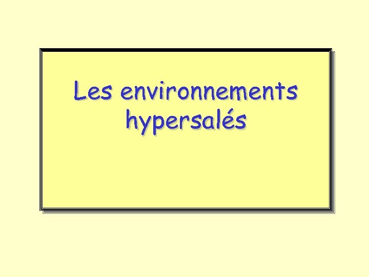 Les environnements hypersalés 