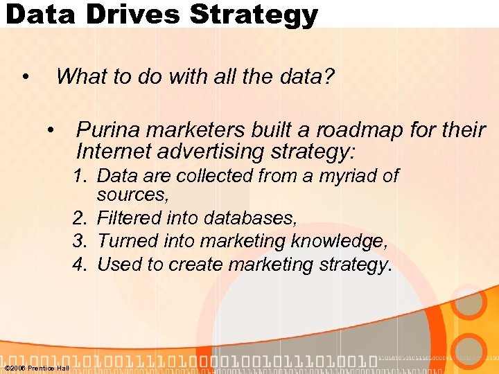 Data Drives Strategy • What to do with all the data? • Purina marketers