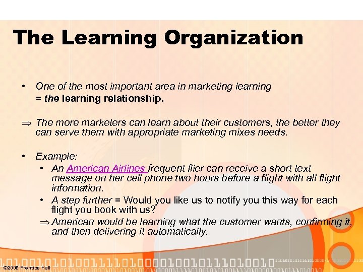 The Learning Organization • One of the most important area in marketing learning =