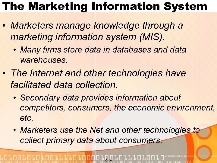 The Marketing Information System • Marketers manage knowledge through a marketing information system (MIS).