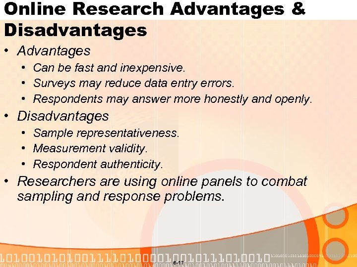 Online Research Advantages & Disadvantages • Advantages • Can be fast and inexpensive. •