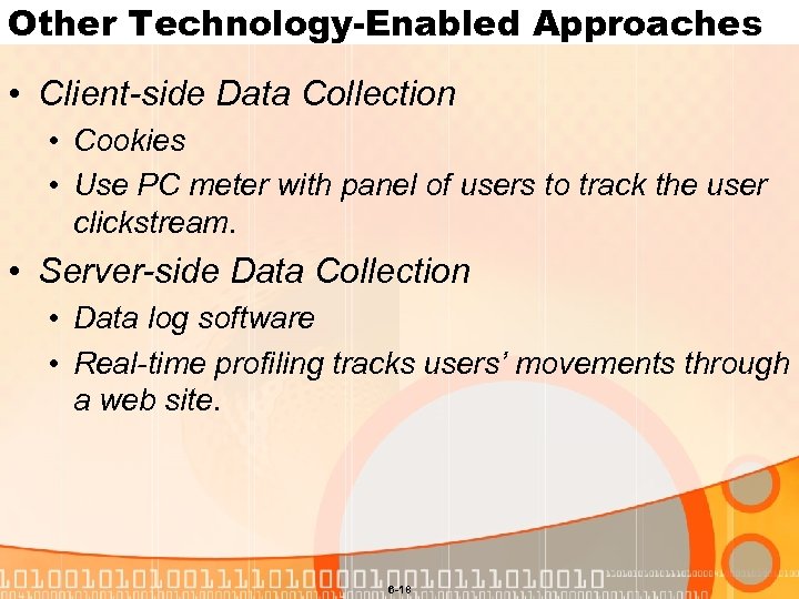 Other Technology-Enabled Approaches • Client-side Data Collection • Cookies • Use PC meter with