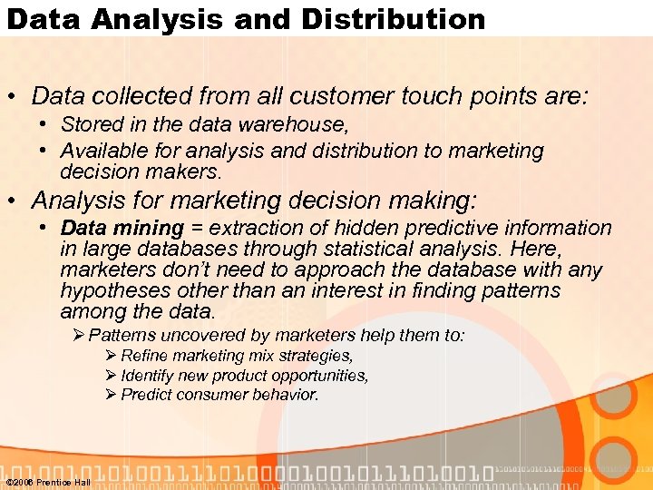 Data Analysis and Distribution • Data collected from all customer touch points are: •