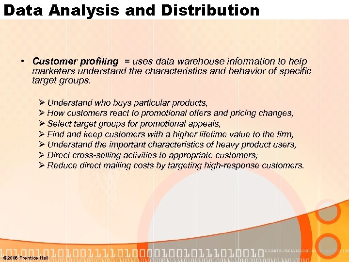 Data Analysis and Distribution • Customer profiling = uses data warehouse information to help