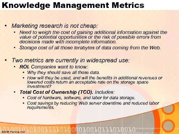 Knowledge Management Metrics • Marketing research is not cheap: • Need to weigh the