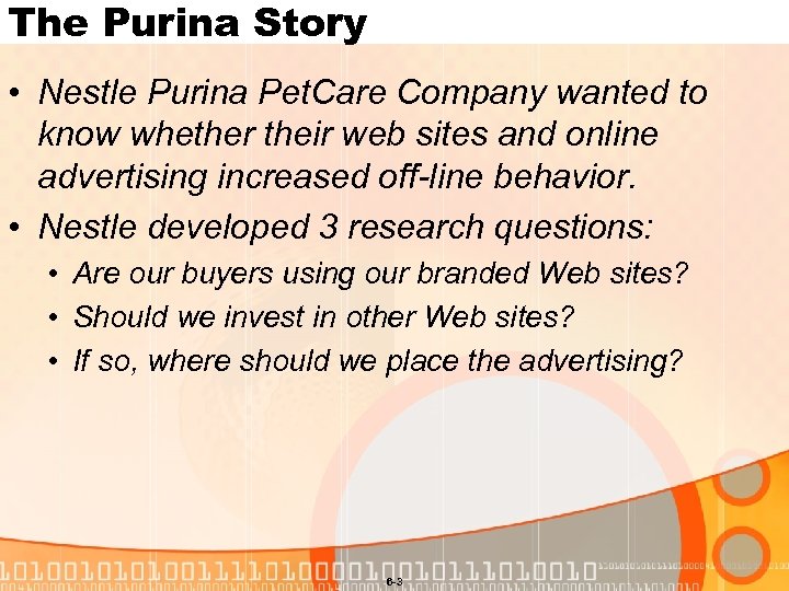 The Purina Story • Nestle Purina Pet. Care Company wanted to know whether their