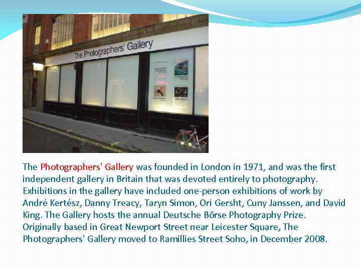 The Photographers' Gallery was founded in London in 1971, and was the first independent