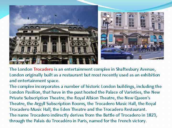 The London Trocadero is an entertainment complex in Shaftesbury Avenue, London originally built as