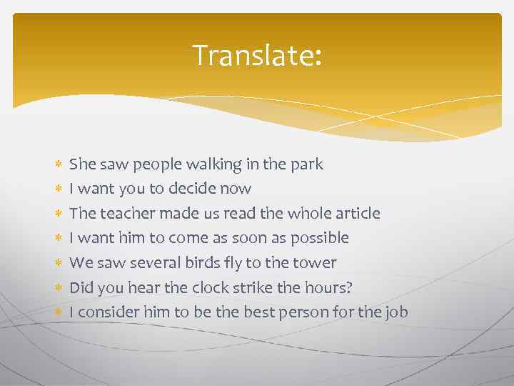 Translate: She saw people walking in the park I want you to decide now
