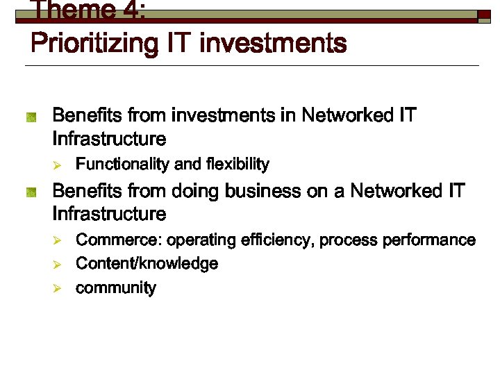 Theme 4: Prioritizing IT investments Benefits from investments in Networked IT Infrastructure Ø Functionality
