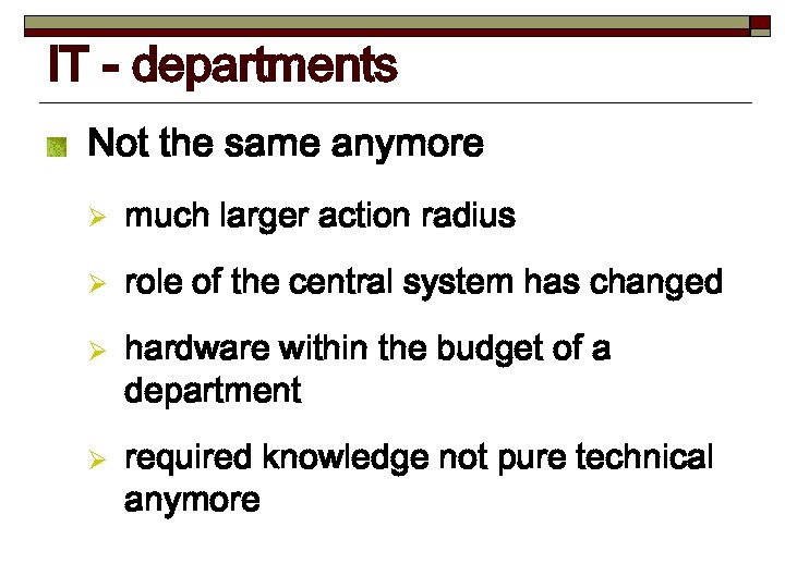 IT - departments Not the same anymore Ø much larger action radius Ø role