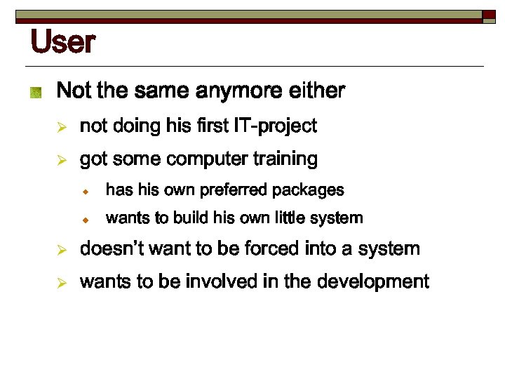 User Not the same anymore either Ø not doing his first IT-project Ø got