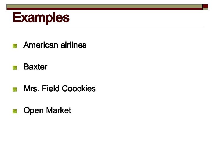 Examples American airlines Baxter Mrs. Field Coockies Open Market 