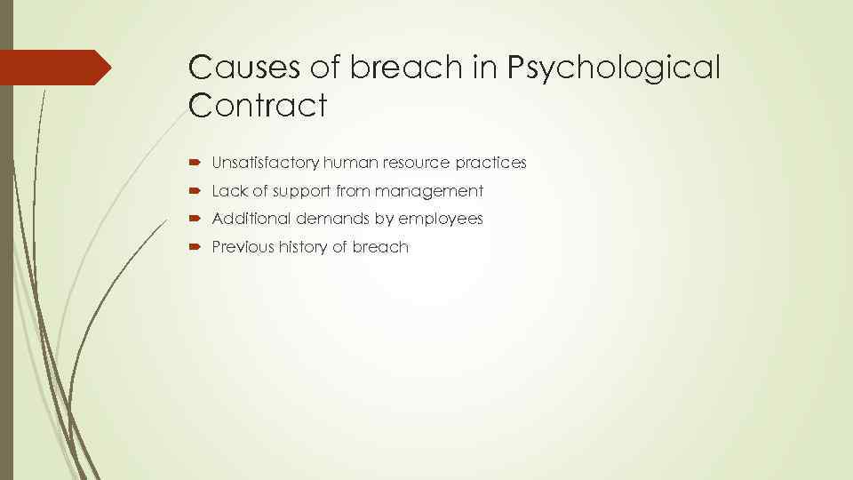 Causes of breach in Psychological Contract Unsatisfactory human resource practices Lack of support from