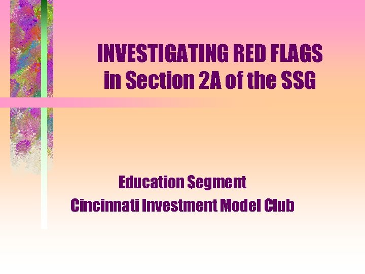 INVESTIGATING RED FLAGS in Section 2 A of the SSG Education Segment Cincinnati Investment