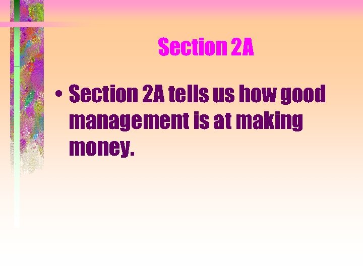 Section 2 A • Section 2 A tells us how good management is at