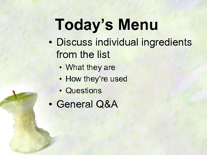 Today’s Menu • Discuss individual ingredients from the list • What they are •