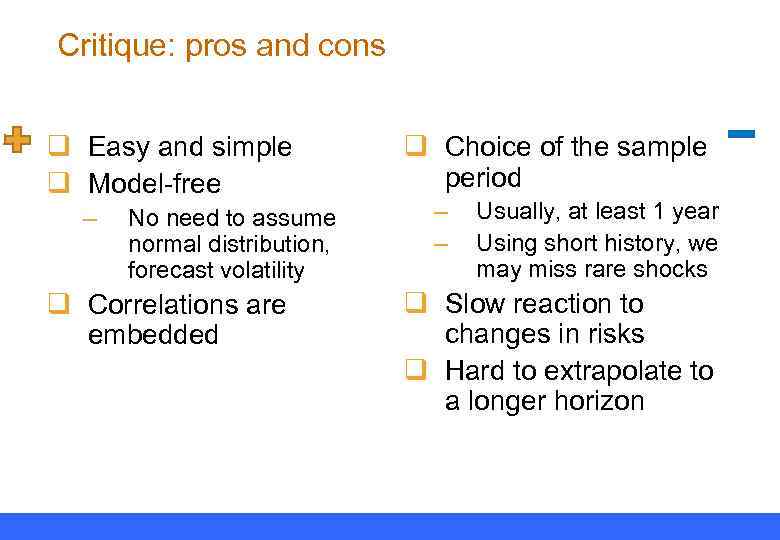 Critique: pros and cons q Easy and simple q Model-free – No need to