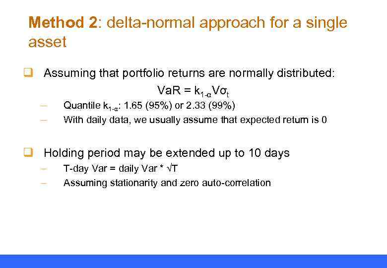 Method 2: delta-normal approach for a single asset q Assuming that portfolio returns are